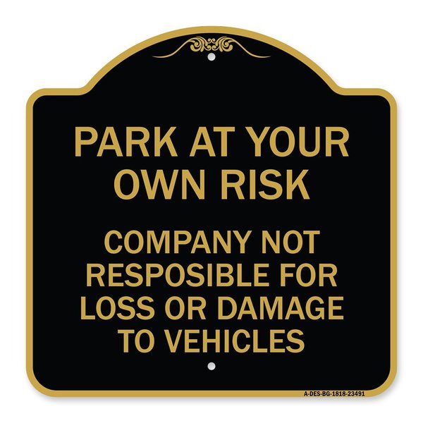 Signmission Park at Your Own Risk Company Not Responsible for Loss or Damage to Vehicles, A-DES-BG-1818-23491 A-DES-BG-1818-23491